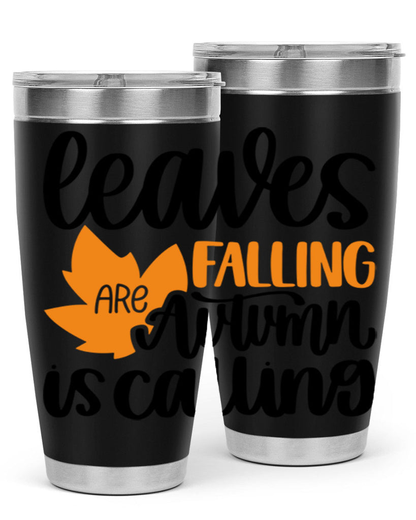 Leaves Are Falling Autumn Is Calling 502#- fall- Tumbler
