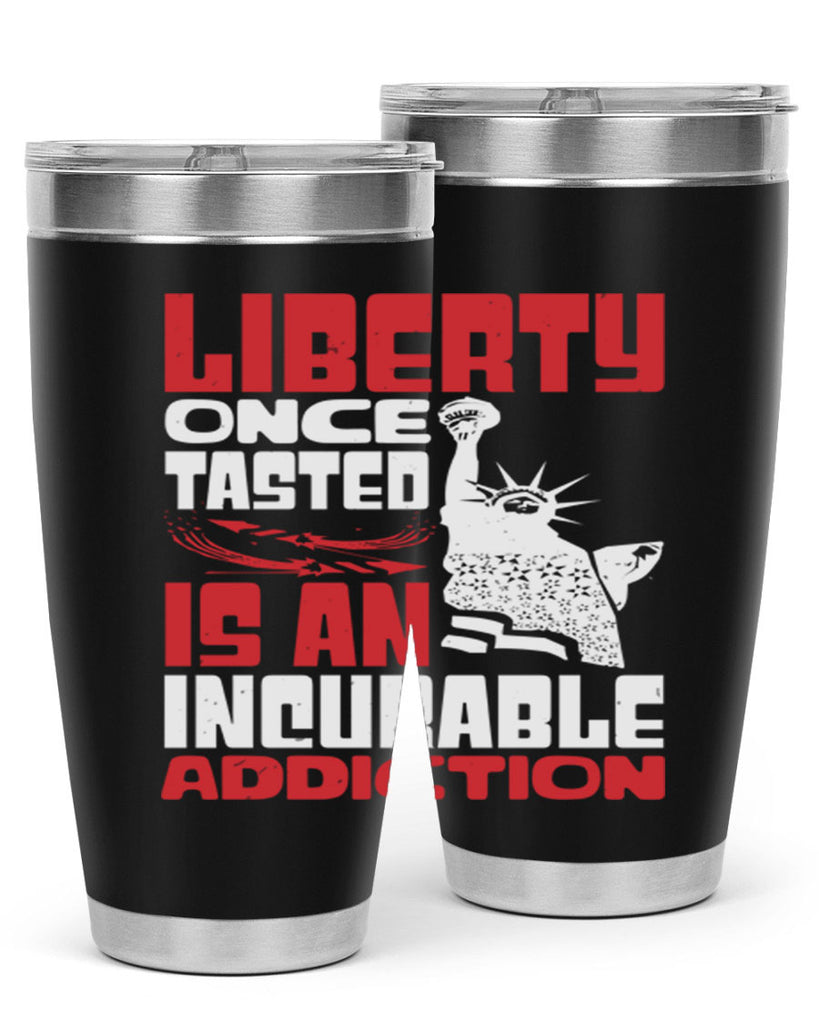 Liberty once tasted is an addiction Style 34#- Fourt Of July- Tumbler