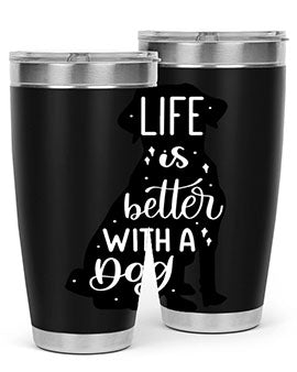 Life Is Better With A Dog Style 17#- dog- Tumbler