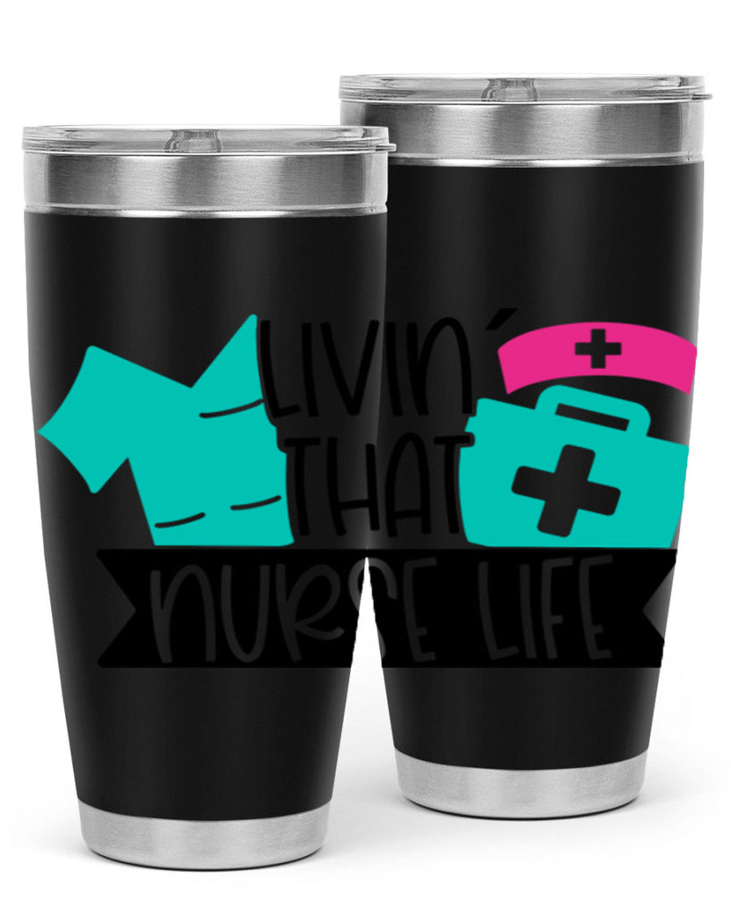 Livin That Nurse Life Style Style 139#- nurse- tumbler