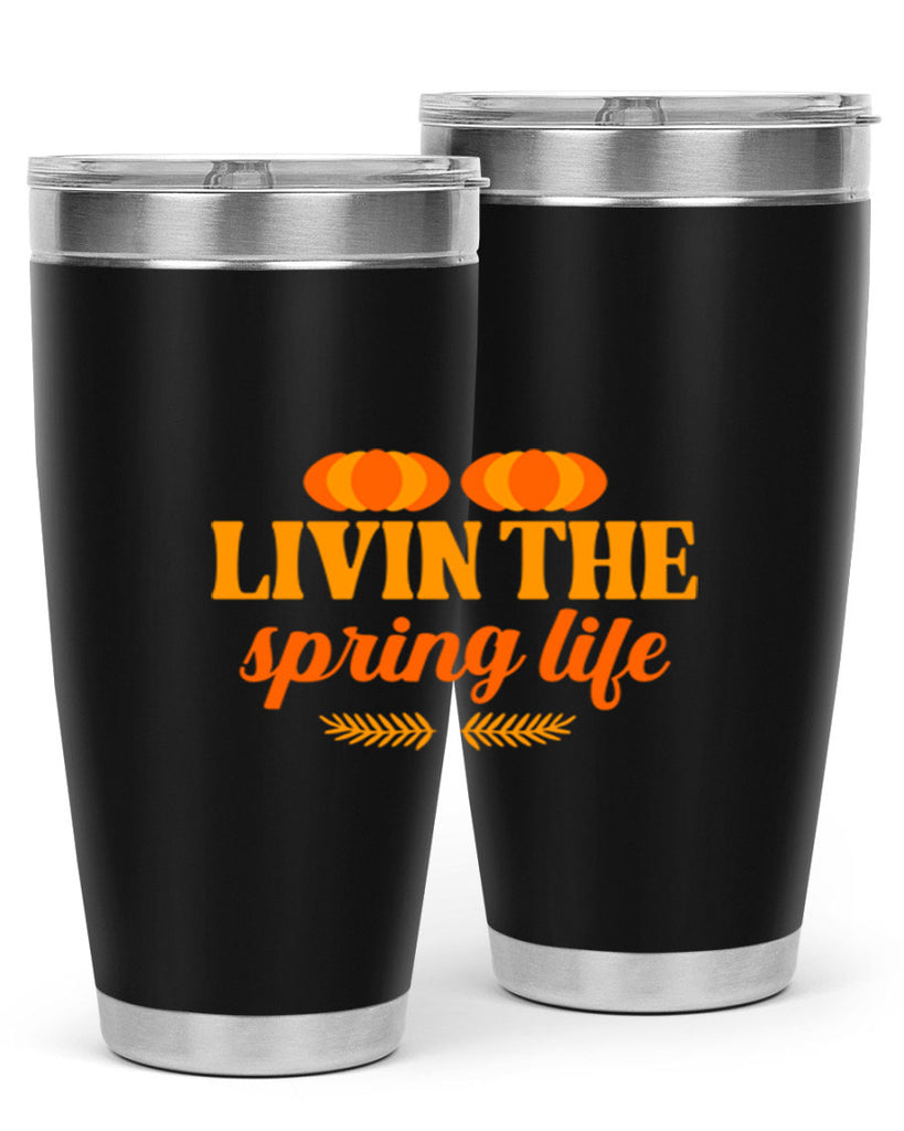 Livin the spring life 309#- spring- Tumbler