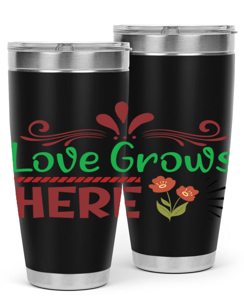 Love Grows Here  334#- spring- Tumbler