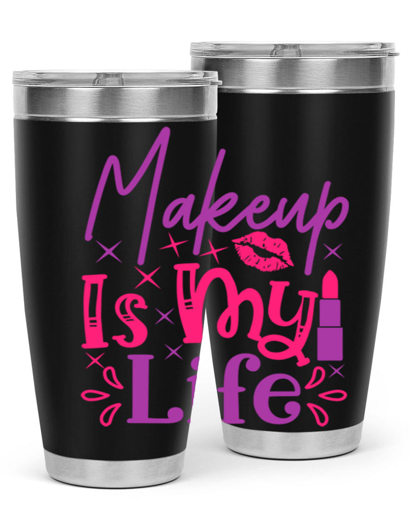 Makeup Is My Life Style 224#- make up- Tumbler