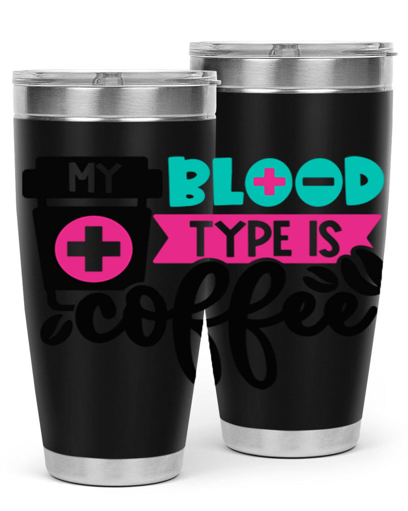 My Blood Type Is Coffee Style Style 130#- nurse- tumbler