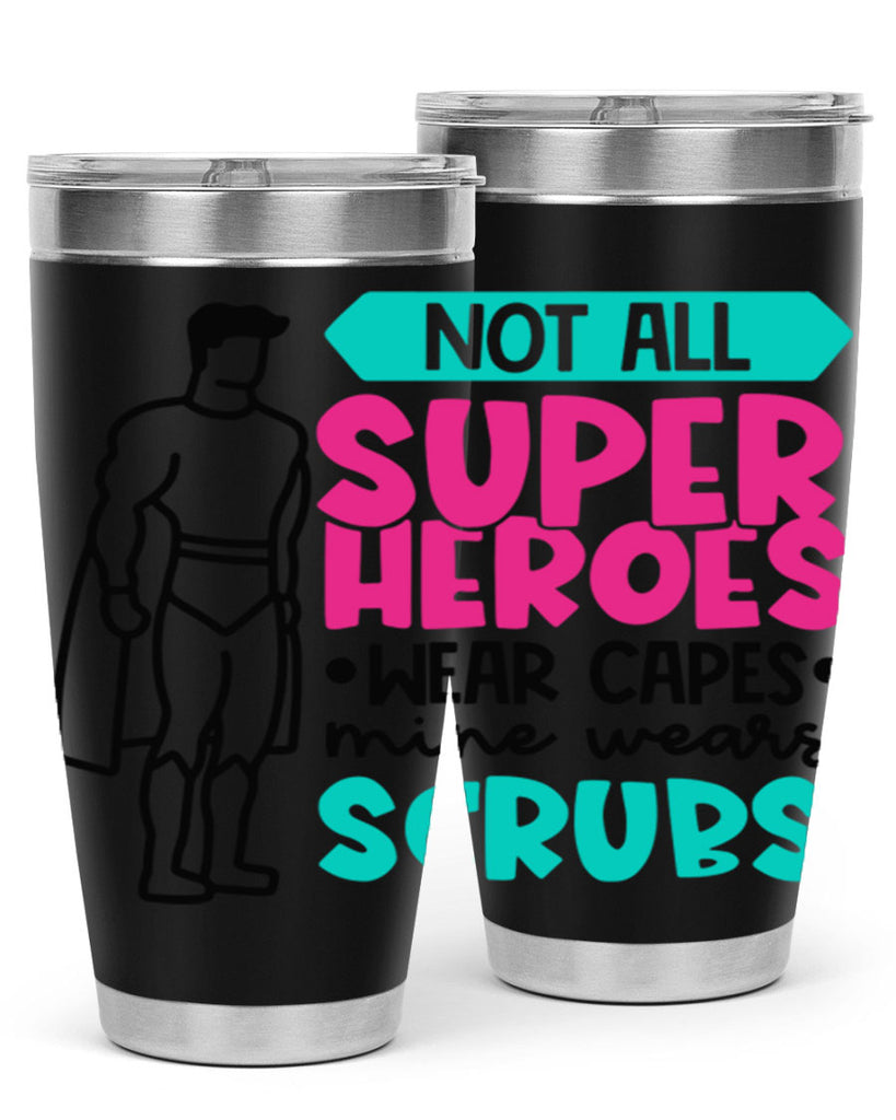 Not All Super Heroes Wear Capes Mine Wears Scrubs Style Style 125#- nurse- tumbler