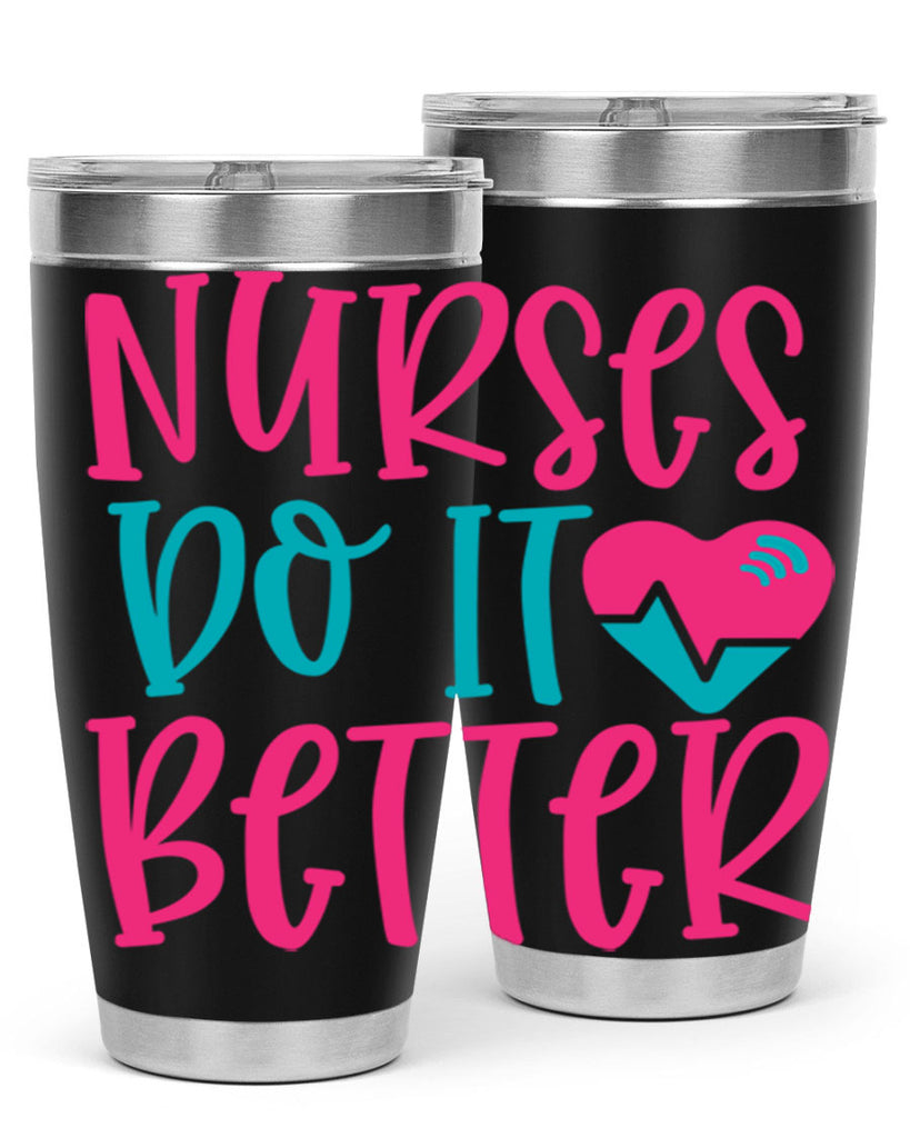 Nurses Do It Better Style 365#- nurse- tumbler