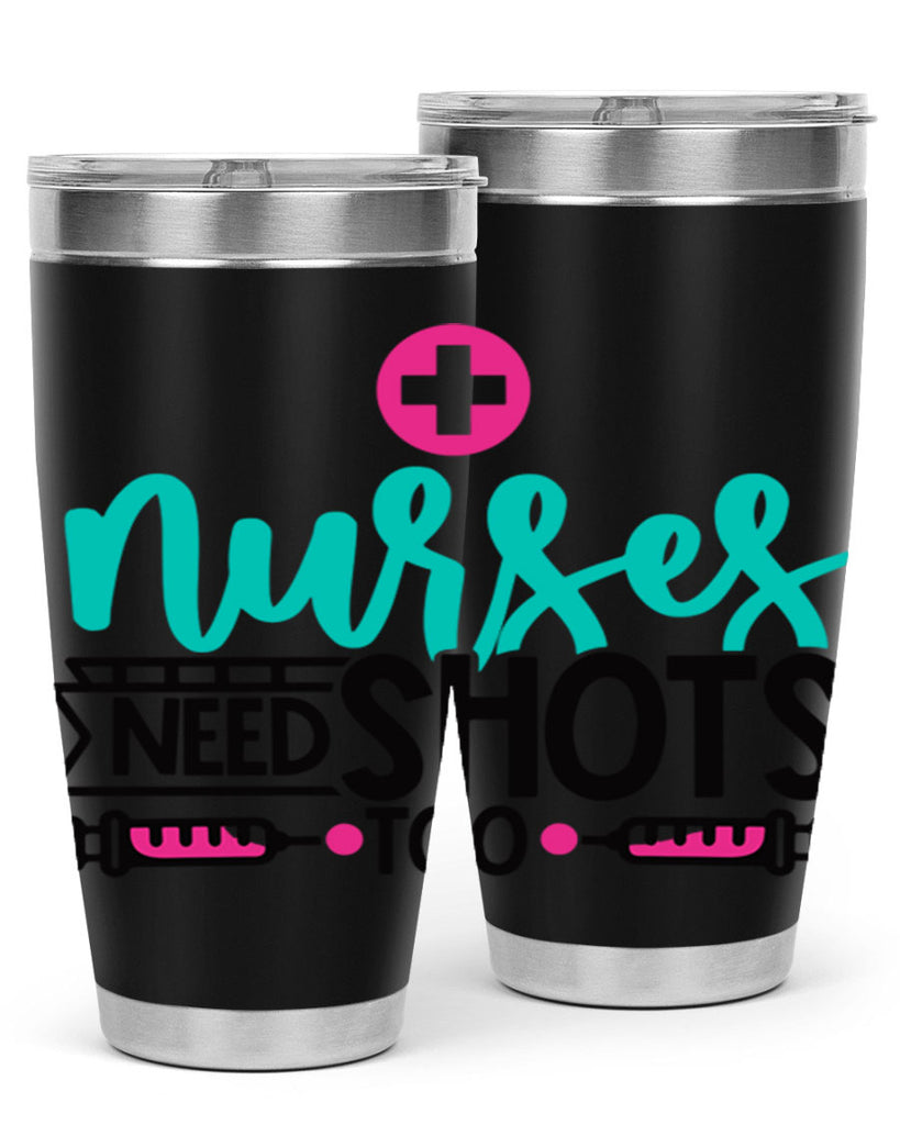 Nurses Need Shoot Too Style Style 82#- nurse- tumbler