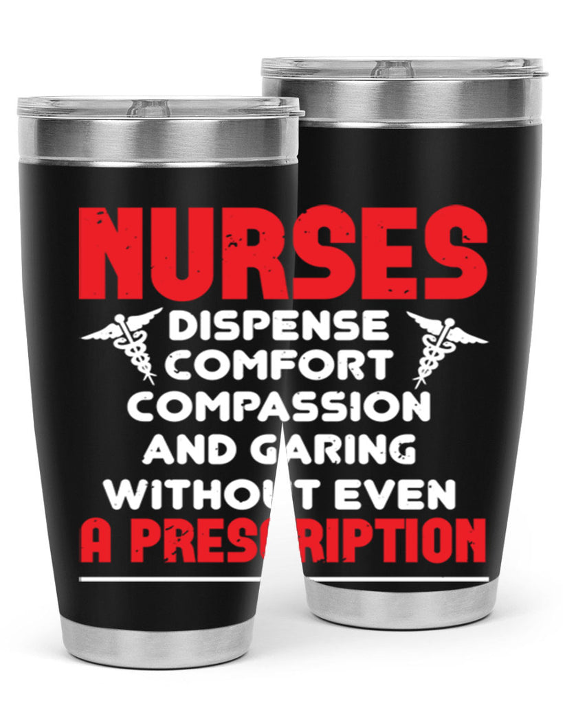 Nurses dispense comfort compassion and garing without even a prescription Style 271#- nurse- tumbler