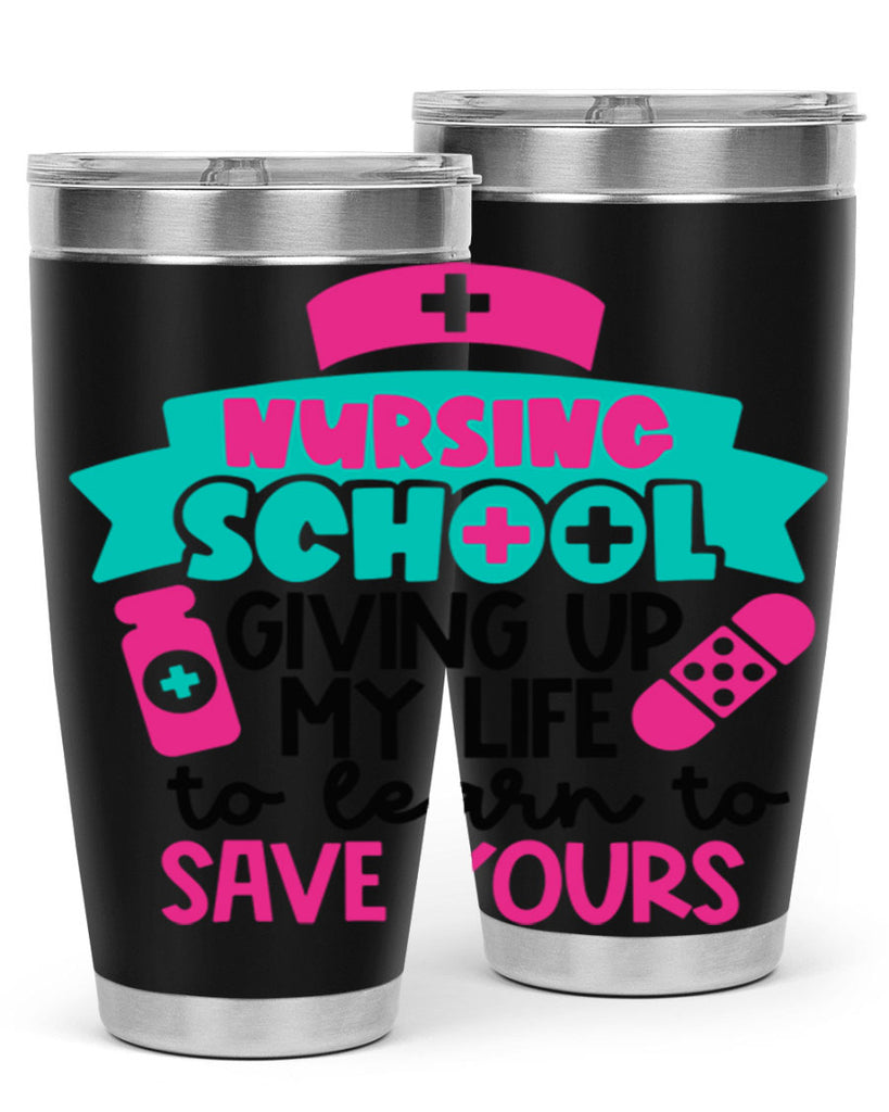 Nursing School Giving Up My Life To Learn To Save Yours Style Style 65#- nurse- tumbler