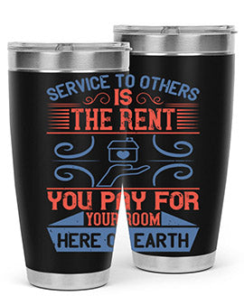 Service to others is the rent you pay for your room here on earth Style 29#- volunteer- Tumbler