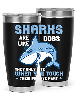 Sharks are like dogs They only bite when you touch their private part Style 38#- shark  fish- Tumbler