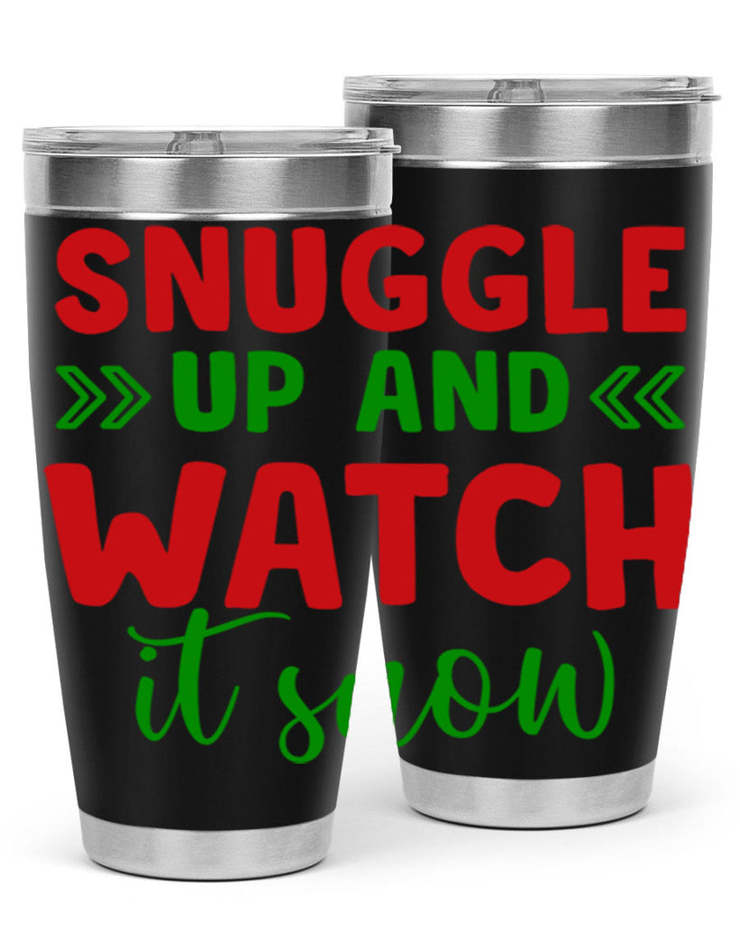 Snuggle Up and Watch It Snow 380#- winter- Tumbler