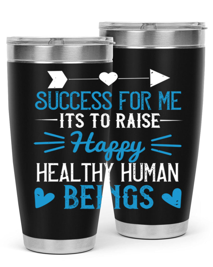 Success for me its to raise happy healthy human beings Style 18#- baby- Tumbler