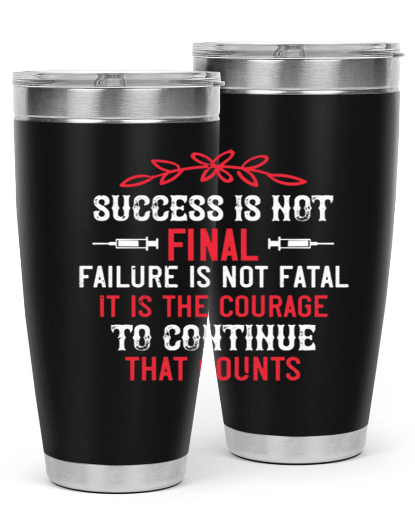 Success is not final Failure is not fatal Style 266#- nurse- tumbler