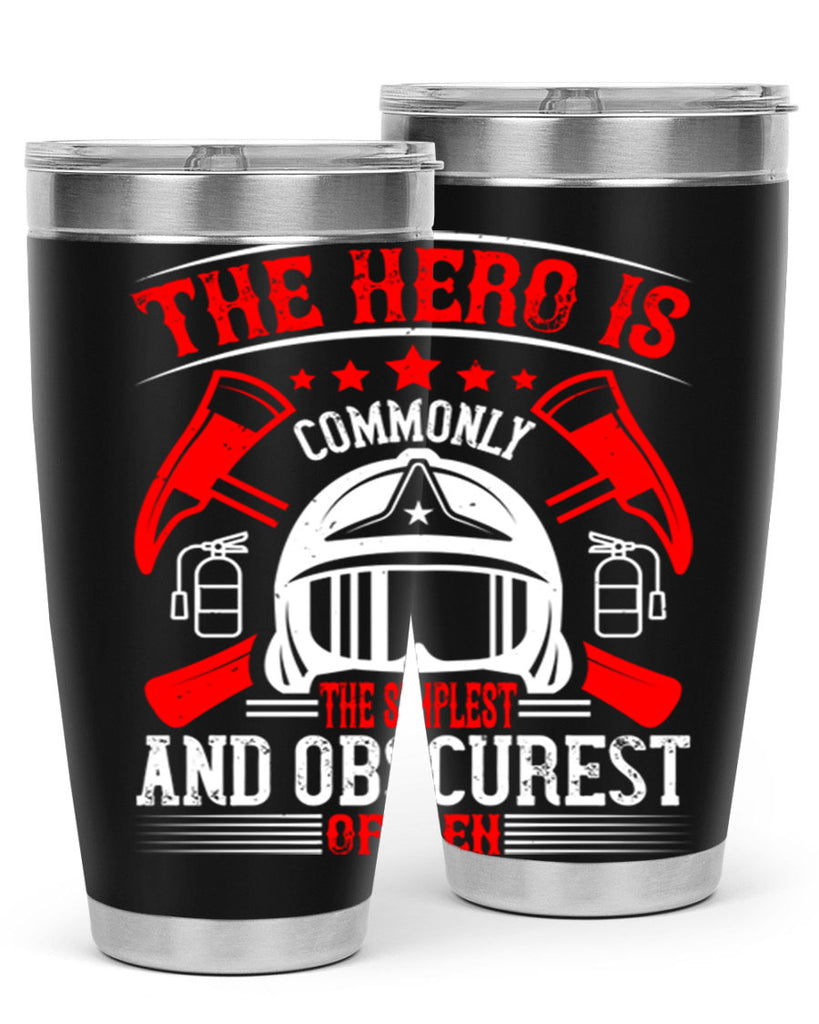 The hero is commonly the simplest and obscurest of men Style 22#- fire fighter- tumbler