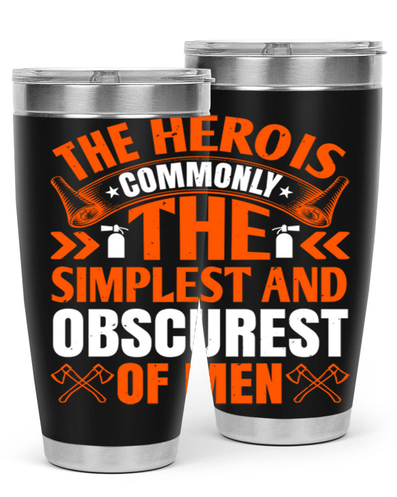 The hero is commonly the simplest and obscurest of men Style 26#- fire fighter- tumbler
