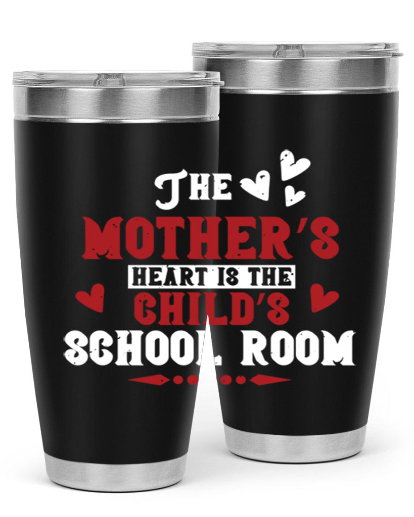 The mother’s heart is the child’s school room Style 15#- baby- Tumbler