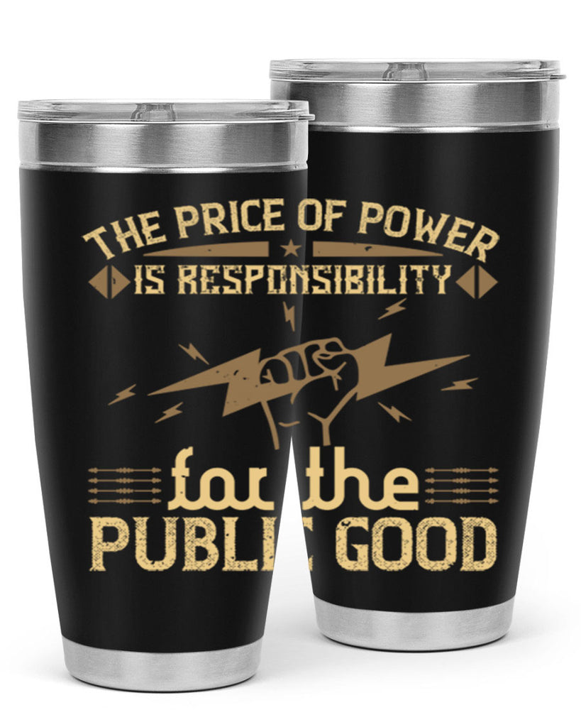 The price of power is responsibility for the public good Style 9#- electrician- tumbler