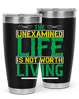 The unexamined life is not worth living Style 15#- self awareness- Tumbler