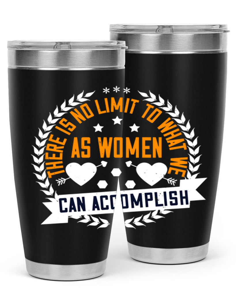 There is no limit to what we as women can accomplish Style 27#- womens day- Tumbler