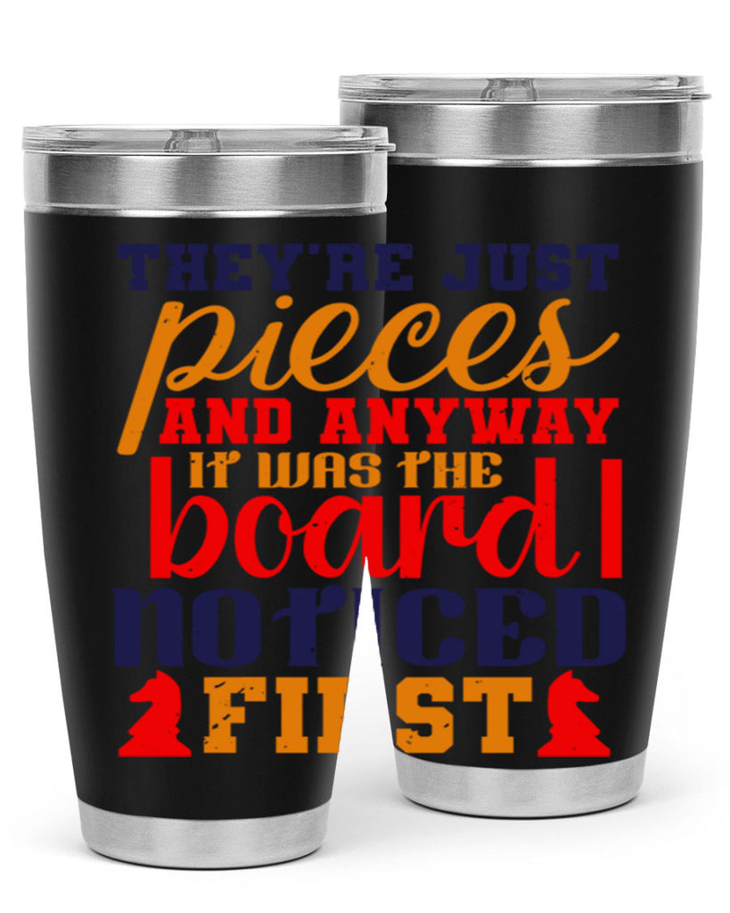 Theyre just pieces And anyway it was the board I noticed first 19#- chess- Tumbler