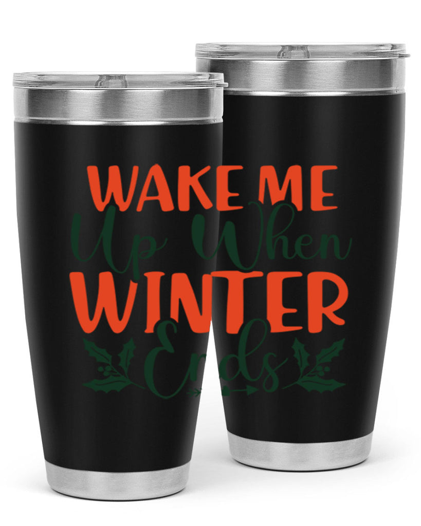 Wake Me Up When Winter Ends 429#- winter- Tumbler