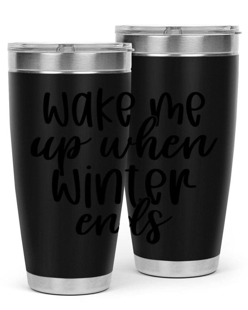 Wake Me Up When Winter Ends430#- winter- Tumbler
