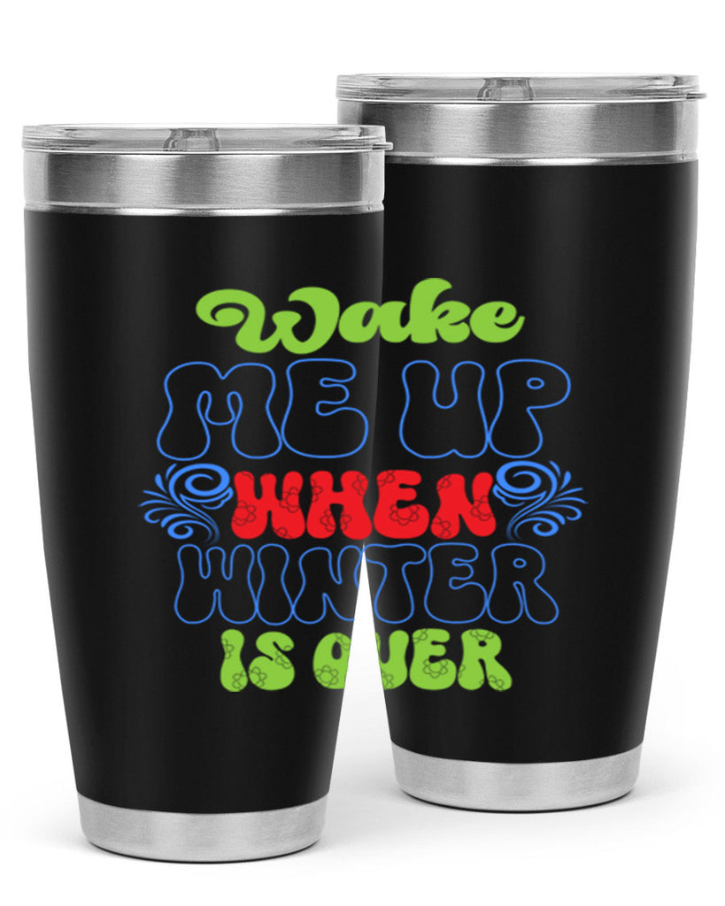 Wake me up when winter is over 431#- winter- Tumbler