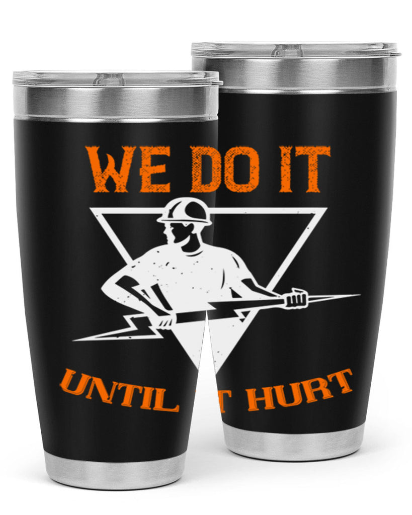 We do it untill it hurt Style 3#- electrician- tumbler