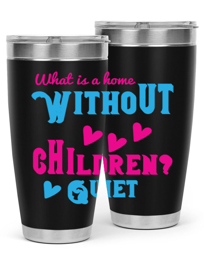 What is a home without children Quiet Style 13#- baby- Tumbler