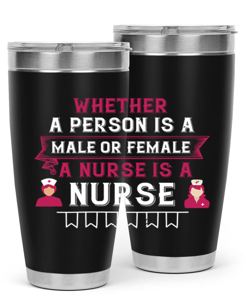 Whether a person is a male or female a nurse is a nurse Style 252#- nurse- tumbler