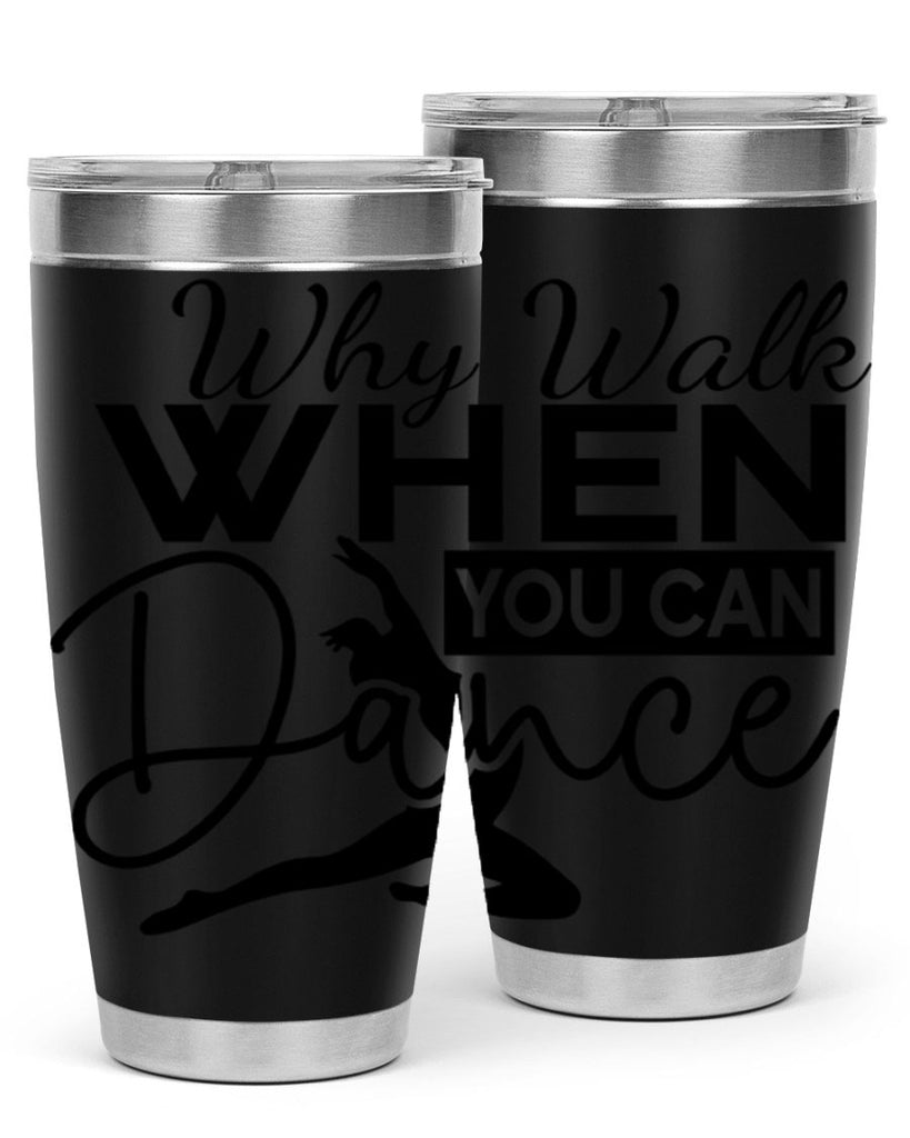 Why Walk when You Can Dance 93#- ballet- Tumbler