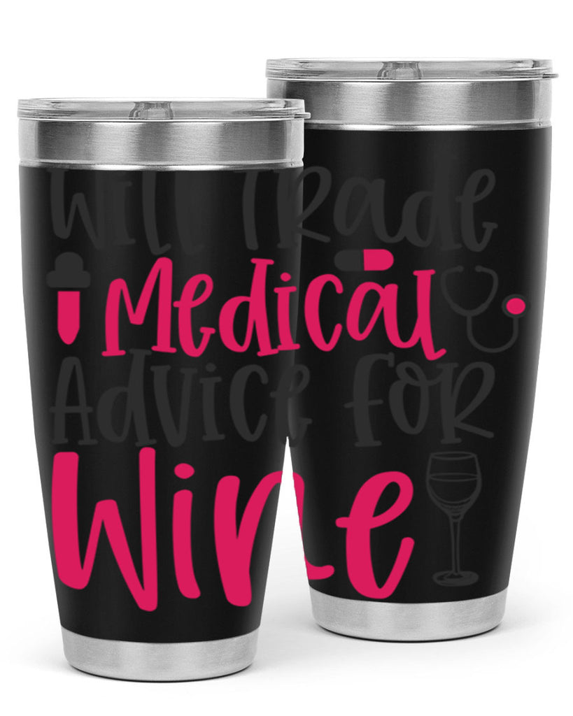 Will Trade Medical Advice for Wine Style 344#- nurse- tumbler