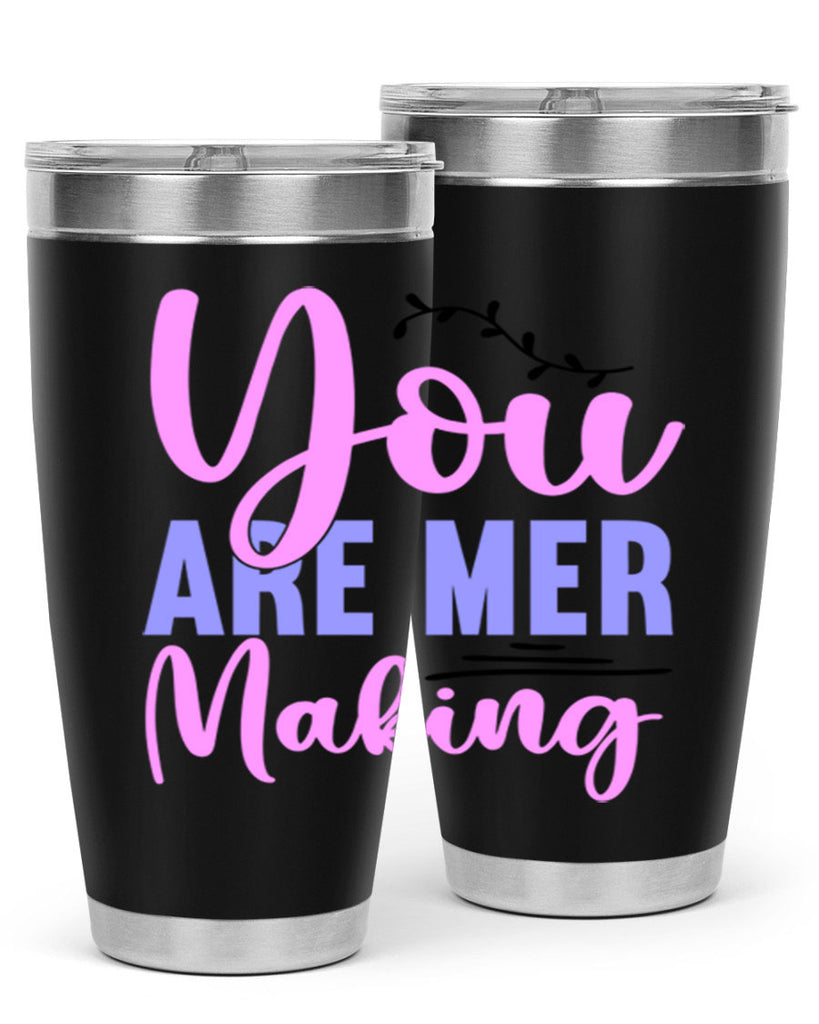 You Are Mer Making 680#- mermaid- Tumbler