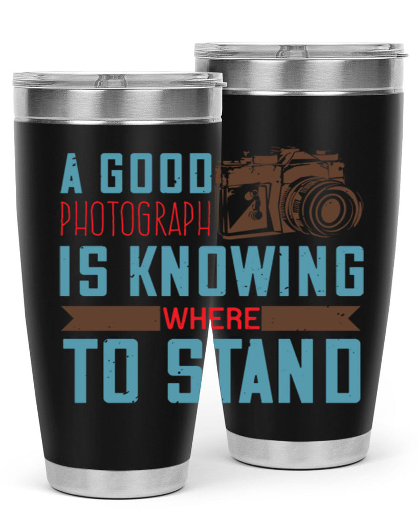 a good photograph is knowing where to stand 49#- photography- Tumbler