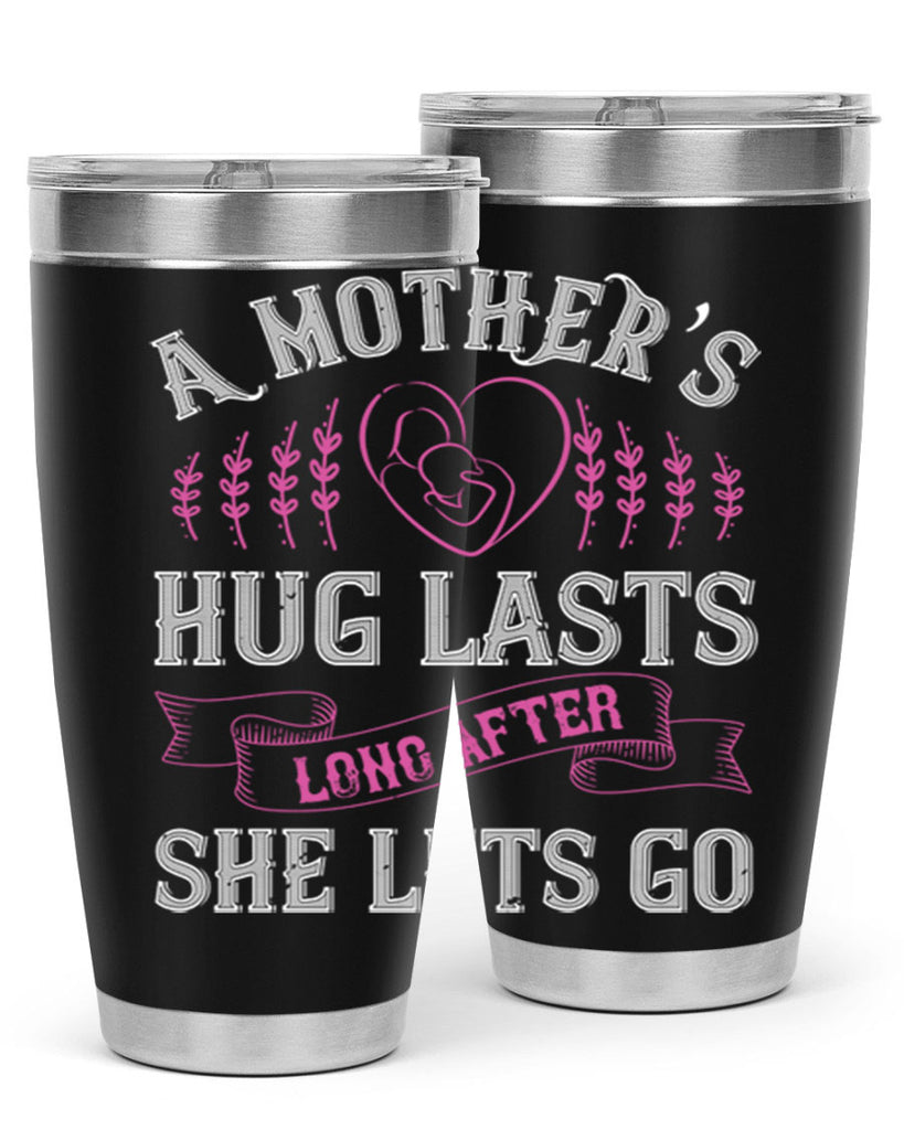 a mother’s hug lasts long after she lets go 231#- mom- Tumbler