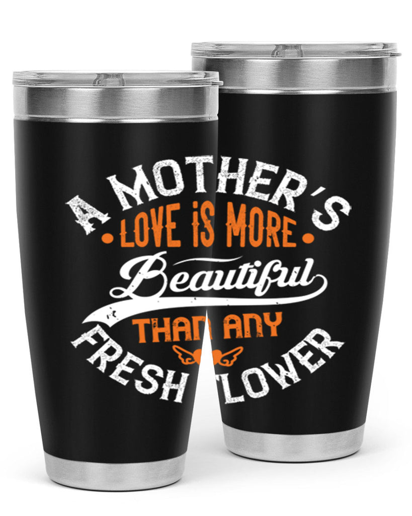 a mother’s love is more 98#- mothers day- Tumbler