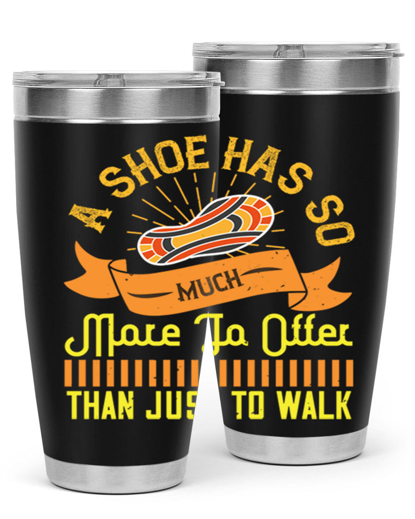 a shoe has so much more to offer than just to walk 96#- walking- Tumbler