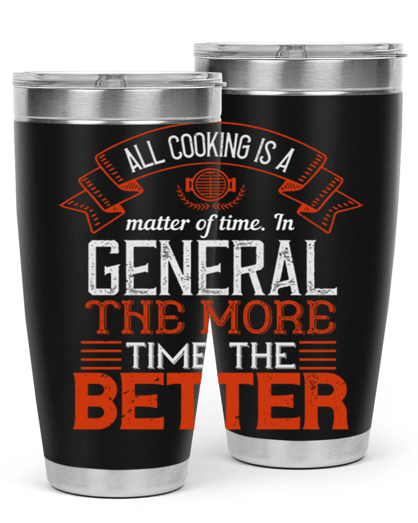 all cooking is a matter of time in general the more time the better 39#- cooking- Tumbler