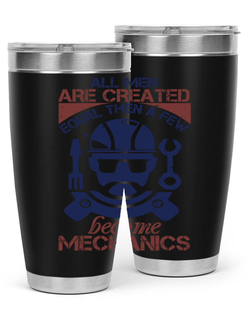 all men are created equal than a few become mechanics Style 50#- engineer- tumbler