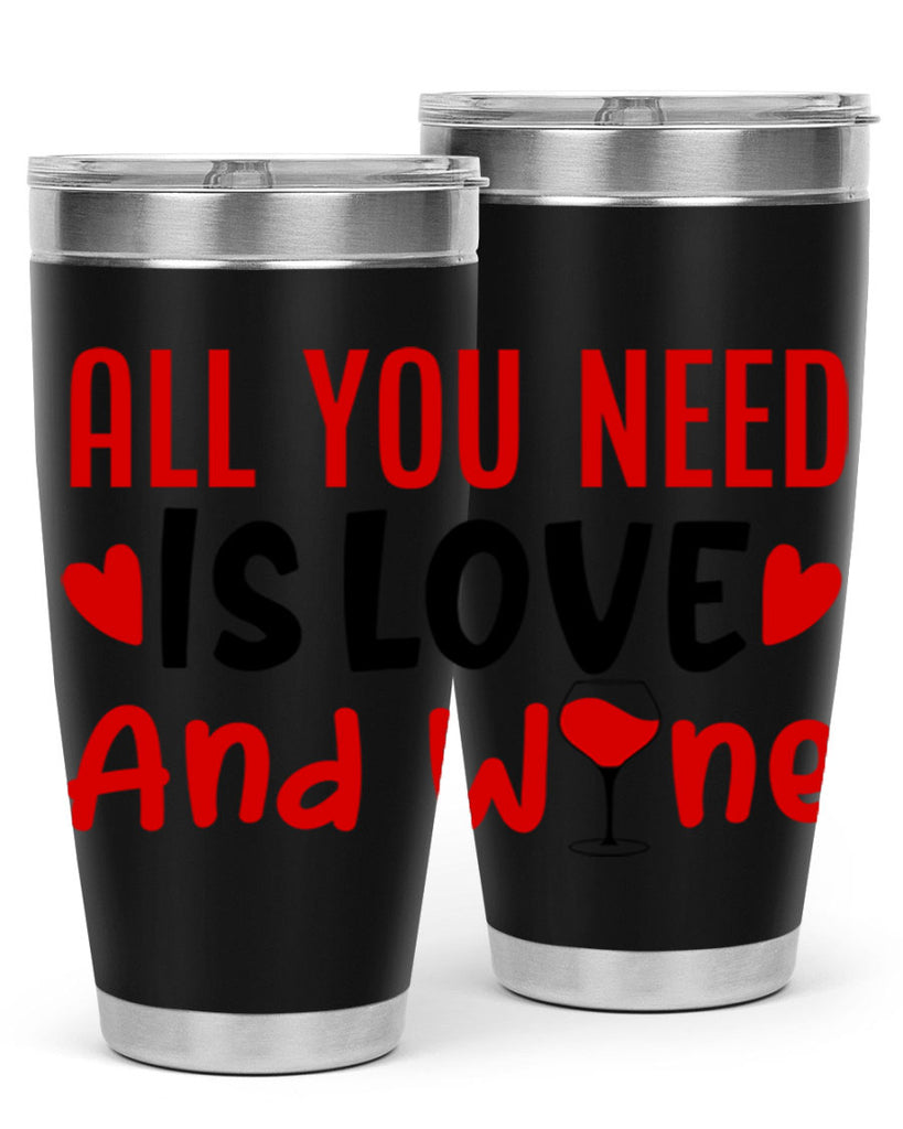 all you need is love and wine 81#- valentines day- Tumbler