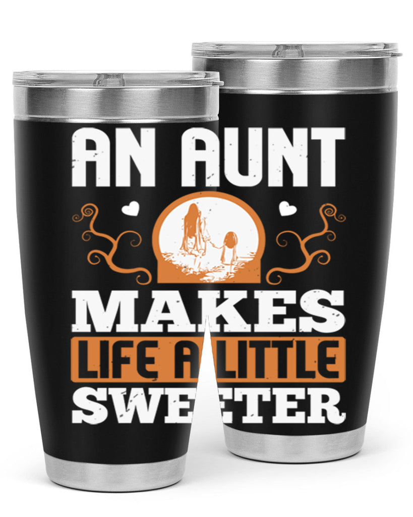an aunt makes life a little sweeter 3#- mothers day- Tumbler