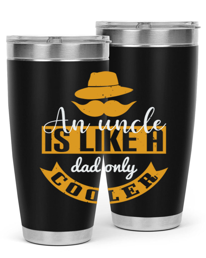 an uncle is like a dad only cooler 260#- fathers day- Tumbler