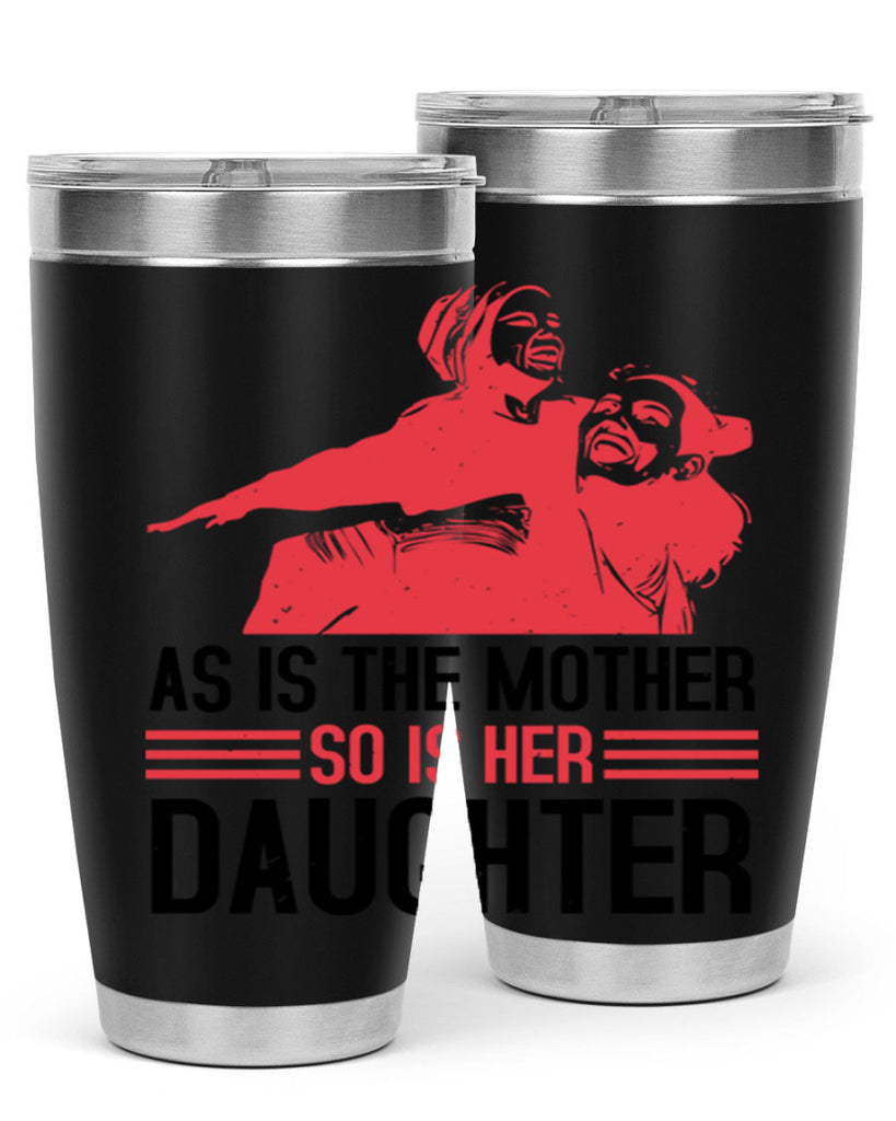 as is the mother so is her daughter 91#- mothers day- Tumbler