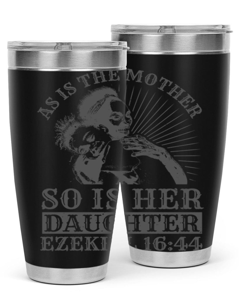 as is the mother so is her daughter ezekiel 93#- mothers day- Tumbler