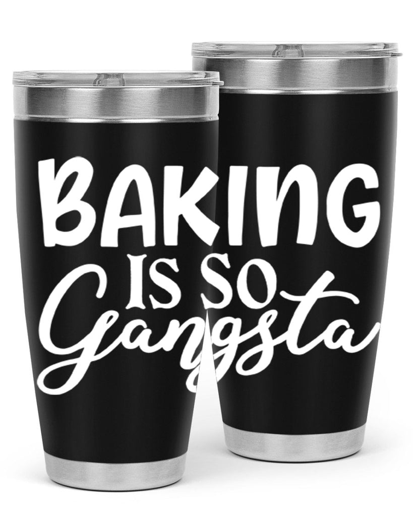 baking is so gangsta 55#- kitchen- Tumbler