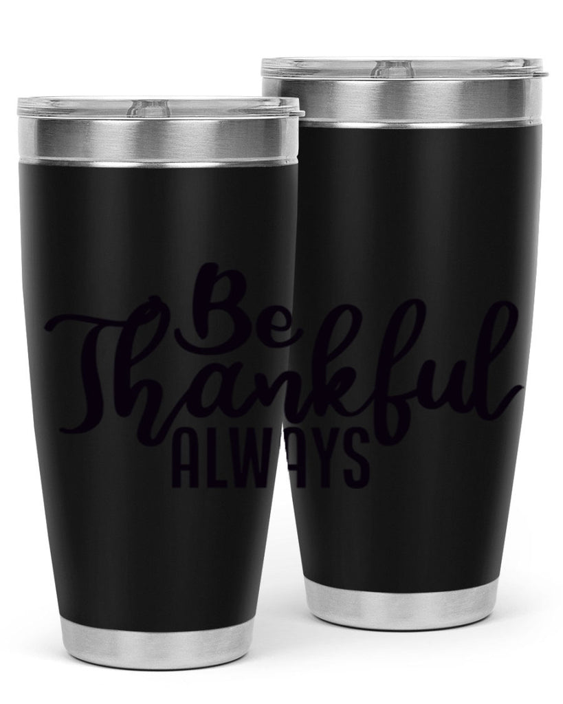 be thankful always 63#- thanksgiving- Tumbler