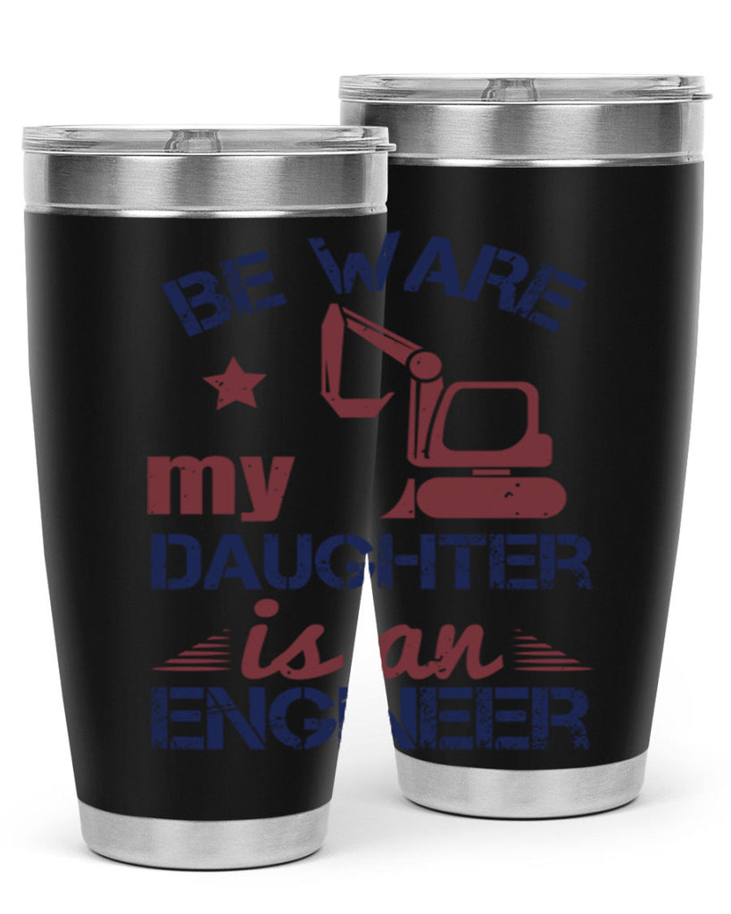 be ware my daughter is an engineer Style 28#- engineer- tumbler