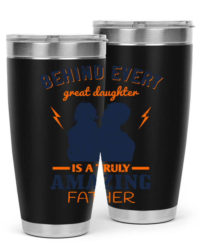 behind every great daughter 254#- fathers day- Tumbler