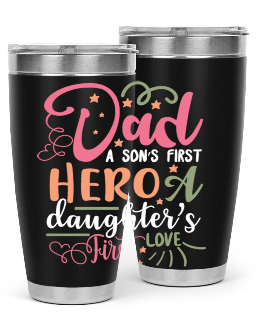 dad a son’s first hero a daughters first love 96#- fathers day- Tumbler